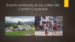 Evento realizado en las calles del
Cantón Cayambe
 