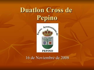 Duatlon Cross de   Pepino  16 de Noviembre de 2008 