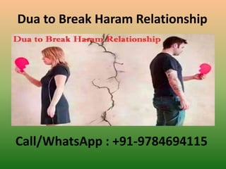 Dua to Break Haram Relationship
Call/WhatsApp : +91-9784694115
 