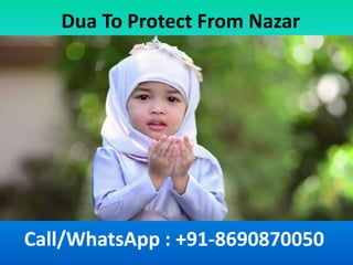 Dua To Protect From Nazar
Call/WhatsApp : +91-8690870050
 