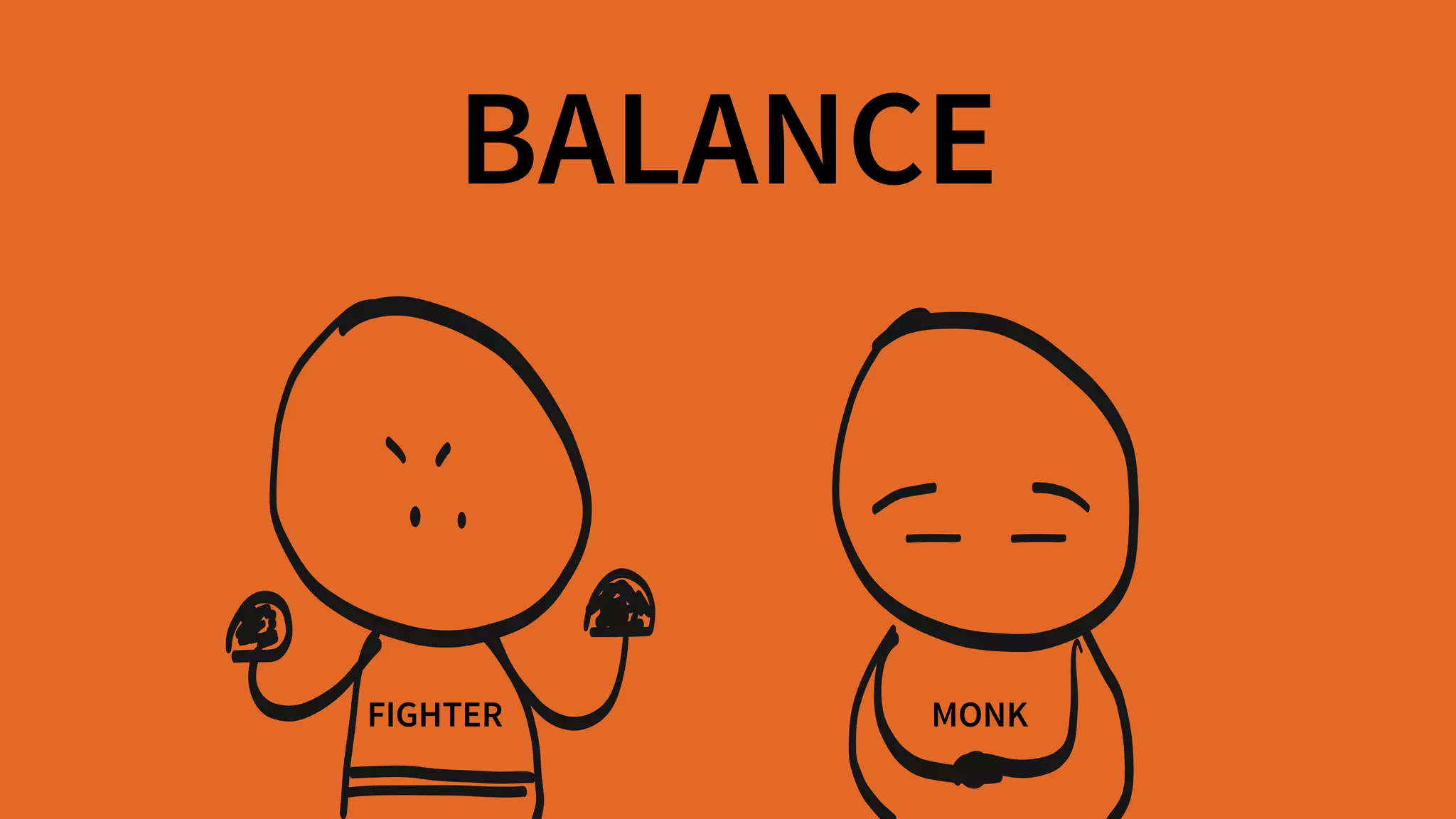 BALANCE
FIGHTER MONK
 