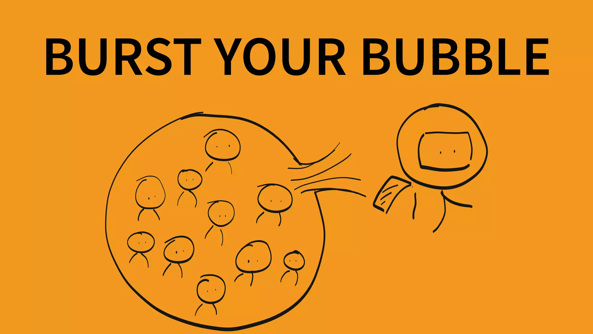BURST YOUR BUBBLE
 