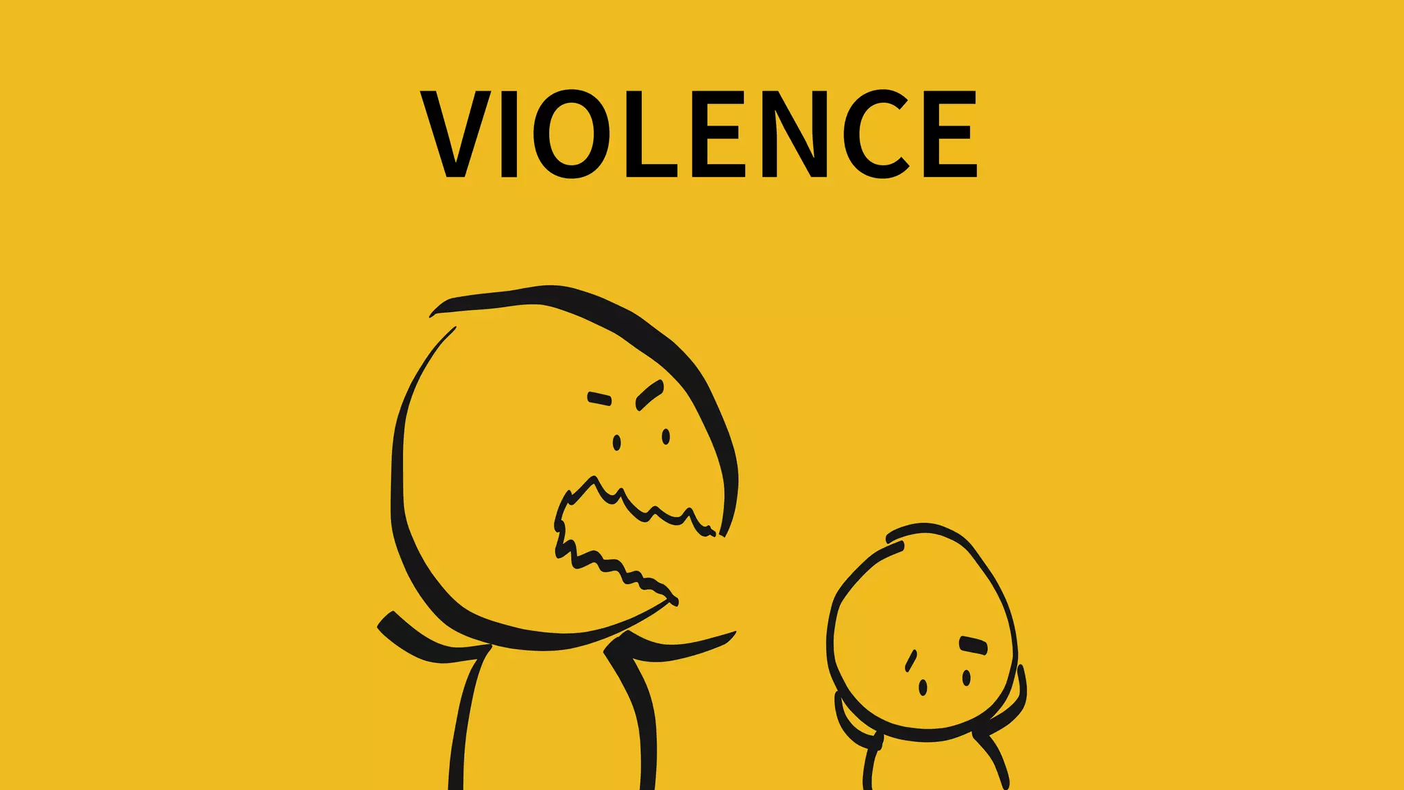 VIOLENCE
 