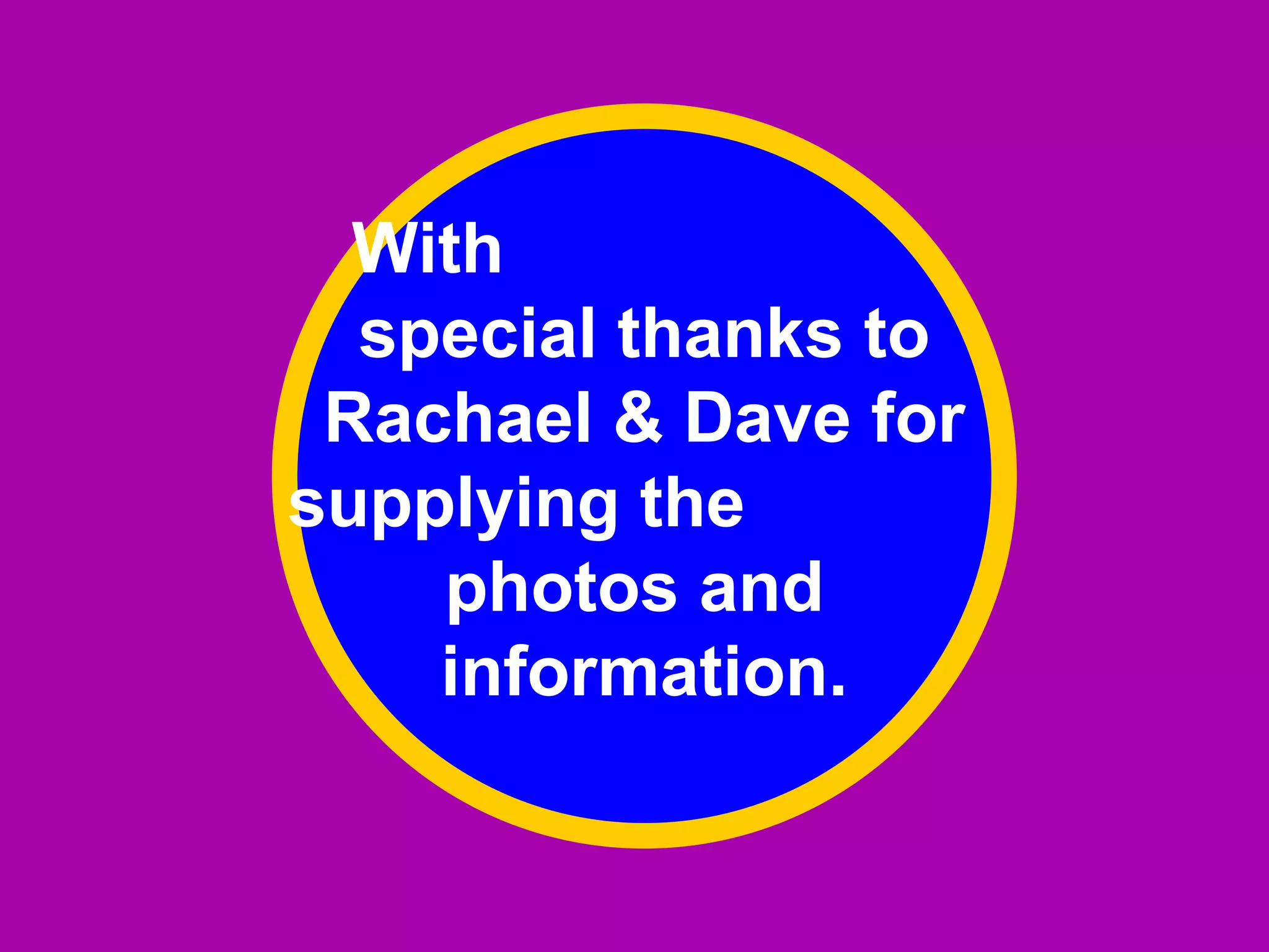 With  special thanks to Rachael & Dave for supplying the  photos and  information. 