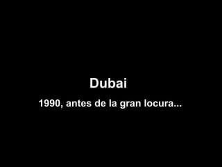 Dubai  1990, antes de la gran locura... 