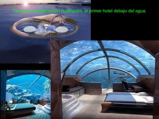 Ya está en construcción Hydrópolis, el primer hotel debajo del agua. 