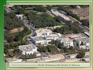 Vista do Palácio de Sua Alteza  Sheikh Mohammed Bin Rashid Al Ma ktoum  