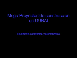 Mega Proyectos de construcción en DUBAI Realmente asombroso y atemorizante 