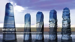Da Vinci Tower, with individual rotating floors generating its own power.  