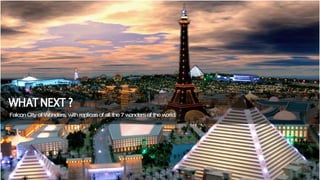 Falcon City of Wonders, with replicas of all the 7 wonders of the world.  