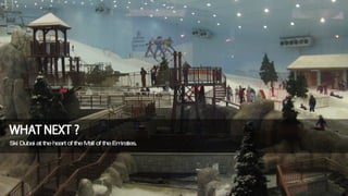 Ski Dubai at the heart of the Mall of the Emirates.  