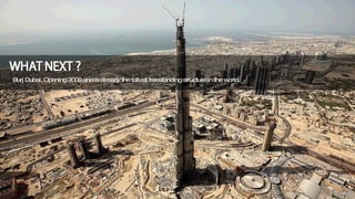 Burj Dubai, Opening 2009 and is already the tallest freestanding structure in the world.  