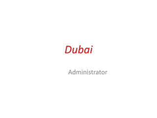 Dubai
Administrator
 
