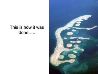 This is how it was
done…..
 