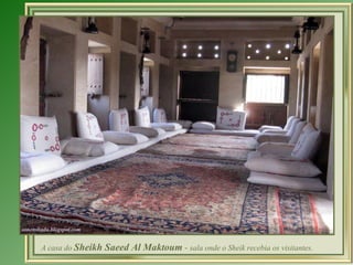 A casa do Sheikh   Saeed Al Maktoum - sala onde o Sheik recebia os visitantes.
 