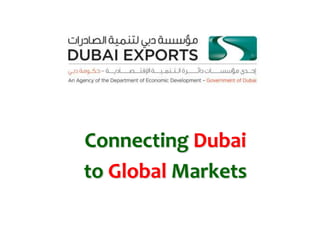 Connecting Dubai
to Global Markets
 