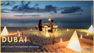 www.flybirdtourism.com
DUBAI
Let's Create Unforgettable Memories
 
