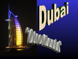 Dubai &quot;Otro Mundo&quot; 