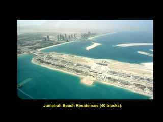 Jumeirah Beach Residences (40 blocks): 