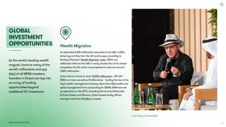 Dubai Tech: The Road to 2033
Wealth Migration
An estimated 6,700 millionaires relocated to the UAE in 2024,
driven by an influx from the UK and Europe, according to
Henley & Partners’ Wealth Migration index. 2024’s net
millionaire inflow to the UAE is nearly double that of its closest
competitor, the US, which was projected to welcome around
3,800 millionaires.

Dubai alone is home to more 72,500 millionaires – 212 with
$100m or more, as well as 15 billionaires – fuelling the rise of the
city’s wealth management industry. More than 300 wealth and
asset management firms accounting for $500b AUM have set
up operations in the DIFC, including Edmond de Rothschild,
EnTrust Global, and Nomura. Dubai-based family offices
manage more than $1 trillion in assets.
As the world's leading wealth
magnet, home to many of the
world’s millionaires and one
third of all MENA investors,
founders in Dubai can tap into
an array of funding
opportunities beyond
traditional VC investment.
Global
Investment
Opportunities
Jack Hidary (SandboxAQ)
50
 