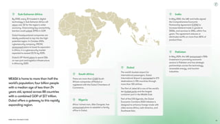 Dubai Tech: The Road to 2033
Sub-Saharan Africa
By 2030, every $1 invested in digital
technology in Sub-Saharan Africa will
return over $2 for the region's wider
economy. Overcoming key connectivity
barriers could unlock $170b in GDP.

Dubai-headquartered companies are
ideally positioned to tap into the high-
potential region. In October 2024,
cybersecurity company, PROW,
announced plans to boost its expansion
in Africa, in a cybersecurity market
expected to exceed $3.7b by 2025.

Dubai’s DP World plans to spend $3b
on new port and logistics infrastructure
in Africa by 2029.
Pakistan
In May 2024, the UAE announced a $10b
investment in promising economic
sectors in Pakistan and has strategic
partnerships across the technology,
renewable energy, and tourism
industries.
India
In May 2022, the UAE and India signed
the Comprehensive Economic
Partnership Agreement (CEPA) to
increase bilateral trade in goods to
$100b, and services to $15b, within five
years. The agreement reduces or
eliminates tariffs on more than 80% of
product lines.
MEASA is home to more than half the
world’s population; four billion people
with a median age of less than 24
years old, spread across 88 countries
with a combined GDP of $7.7 trillion.
Dubai offers a gateway to this rapidly
expanding region.
Nigeria
Africa' richest man, Aliko Dangote, has
announced plans to establish a family
office in Dubai.
South Africa
There are more than 2,400 South
African companies affiliated or
registered with the Dubai Chambers of
Commerce.
Dubai
The world’s busiest airport for
international passengers, Dubai
International Airport is connected to 273
destinations in 105 countries through
more than 100 airlines.

The Port of Jebel Ali is one of the world's
ten busiest ports and the largest
container port in the Middle East.

Part of the D33 Agenda, the Dubai
Economic Corridors 2033 initiative is
designed to enhance foreign trade with
cities across Africa, Latin America, and
Southeast Asia.
58
 