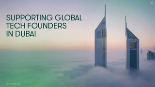 Dubai Tech: The Road to 2033
Supporting Global
Tech Founders  
in Dubai
72
 