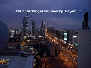 …  but it had changed even more by last year 