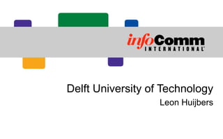 Delft University of Technology
                   Leon Huijbers
 