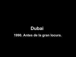 Dubai  1990. Antes de la gran locura. 