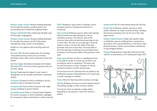 Dubai Building Code Part B: Architecture
B 9
Mosque, Awqat mosque: Mosque building dedicated
for the daily five prayers, usually located in the
surrounding area of residential neighbourhoods.
Mosque, Eid Musalla: Non-roofed open Musalla used
for Eid prayer congregation.
Mosque, Jumaa mosque: Mosque building dedicated
for the daily five prayers and the Friday prayer
attended by a large number of worshippers.
Neighbour: Any adjacent plot excluding roads and
sikkas.
Net area (NA): Actual occupied area, not including
unoccupied accessory areas such as corridors,
stairways, ramps, toilet rooms, mechanical rooms and
closets.
Net floor height: Net distance between the finished
floor level (FFL) of a floor and the exposed surface of
the floor celling.
Nosing: Projecting front edge of a stair tread or
landing that can be rounded, chamfered or otherwise
shaped.
Occupancy: Purpose for which a building or portion
thereof is used or intended to be used.
Occupant load: Total number of persons that might
occupy a building or portion thereof.
Occupiable space: Room or enclosed space designed
for human occupancy in which individuals congregate
for amusement, labour, educational or similar purposes.
Office: Building or space within a building in which
business, clerical, or professional activities are
conducted.
Open parking: Parking occupancy where each parking
level has permanent wall openings for natural
ventilation purposes. The exterior sides of the
structure have uniformly distributed openings on two
or more sides. The area of such openings in external
walls on a level is not less than 20% of the total
perimeter wall area of each level. The total width of
all of the openings considered to be providing natural
ventilation is not less than 40% of the perimeter of the
level.
Open space: Portion of a plot or a building level that
is set aside for public or private use and that is not
occupied by rooms or equipment. The space may
be used for passive or active recreation or may be
reserved to protect or buffer natural areas.
Ornamental elements: Elements that are added to the
building for purpose of beautification or for expressing
a certain message or a symbol.
Pantry: Place for food preparation process or storage.
Parking: Building, structure, or portion thereof used for
the parking, storage, or both, of motor vehicles.
Parking bay: Area occupied by a single vehicle
depending on the position in which the vehicle is
parked.
Parapet wall: Part of a wall entirely above the roof line.
Paved: Use of blacktop, asphalt, concrete or other
similar substance to create a smooth surface, including
bituminous penetration, but not the use of dirt, clay,
slag or stone.
People of determination: People with specific needs
or disabilities, who are suffering from a temporary or
permanent, full or partial deficiency or infirmity in their
physical, sensory, mental, communication, educational
or psychological abilities.
Pergola: Shading device using solid material normally
used for ornamentation or for shading (see Figure B.5).
01
Figure B.5 Pergola Key
01: Pergola
 