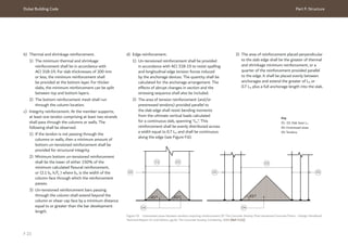 Dubai Building Code Part F: Structure
F 23
45°
45° 45°
01 02
05
03
04 04
05 05
b) Thermal and shrinkage reinforcement.
1) The minimum thermal and shrinkage
reinforcement shall be in accordance with
ACI 318-19. For slab thicknesses of 200 mm
or less, the minimum reinforcement shall
be provided at the bottom layer. For thicker
slabs, the minimum reinforcement can be split
between top and bottom layers.
2) The bottom reinforcement mesh shall run
through the column location.
c) Integrity reinforcement. At the member supports,
at least one tendon comprising at least two strands
shall pass through the columns or walls. The
following shall be observed.
1) If the tendon is not passing through the
columns or walls, then a minimum amount of
bottom un-tensioned reinforcement shall be
provided for structural integrity.
2) Minimum bottom un-tensioned reinforcement
shall be the lower of either 150% of the
minimum calculated flexural reinforcement,
or (2.1 bw h/fy ) where bw is the width of the
column face through which the reinforcement
passes.
3) Un-tensioned reinforcement bars passing
through the column shall extend beyond the
column or shear cap face by a minimum distance
equal to or greater than the bar development
length.
d) Edge reinforcement.
1) Un-tensioned reinforcement shall be provided
in accordance with ACI 318-19 to resist spalling
and longitudinal edge tension forces induced
by the anchorage devices. The quantity shall be
calculated for the anchorage arrangement. The
effects of abrupt changes in section and the
stressing sequence shall also be included.
2) The area of tension reinforcement (and/or
prestressed tendons) provided parallel to
the slab edge shall resist bending moments
from the ultimate vertical loads calculated
for a continuous slab, spanning “LA”. This
reinforcement shall be evenly distributed across
a width equal to 0.7 LA and shall be continuous
along the edge (see Figure F.6).
Figure F.6 Unstressed areas between tendons requiring reinforcement (© The Concrete Society. Post-tensioned Concrete Floors - Design Handbook,
Technical Report 43 2nd Edition, pg.40. The Concrete Society, Camberley, 2005 [Ref. F.11])
3) The area of reinforcement placed perpendicular
to the slab edge shall be the greater of thermal
and shrinkage minimum reinforcement, or a
quarter of the reinforcement provided parallel
to the edge. It shall be placed evenly between
anchorages and extend the greater of LA or
0.7 LA plus a full anchorage length into the slab.
Key
01- 03: Slab Span LA
04: Unstressed areas
05: Tendons
 