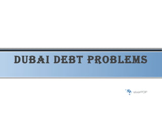 Dubai Debt Problems  