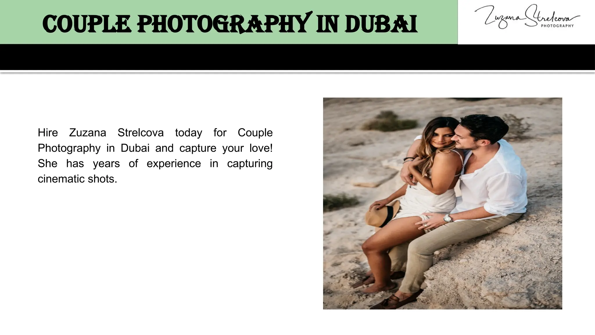 Couple Photography in Dubai
Hire Zuzana Strelcova today for Couple
Photography in Dubai and capture your love!
She has years of experience in capturing
cinematic shots.
 