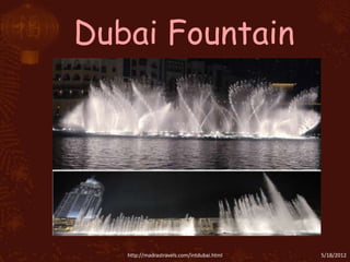 Dubai Fountain




   http://madrastravels.com/intdubai.html   5/18/2012
 