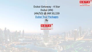 Dubai Getaway - 4 Star
Dubai (4N)
(4N/5D) @ INR 50,159
Dubai Tour Packages
By
 