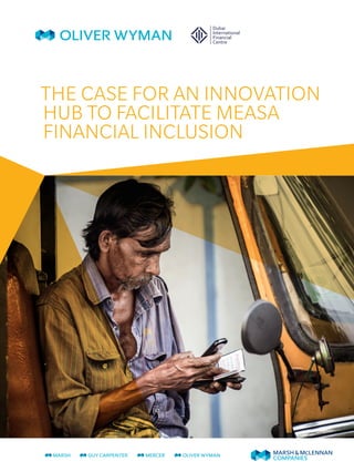 THE CASE FOR AN INNOVATION
HUB TO FACILITATE MEASA
FINANCIAL INCLUSION
 
