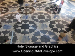 Hotel Signage and Graphics
www.OpeningOfAnEnvelope.com
 