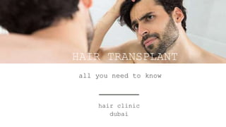 HAIR TRANSPLANT
DUBAI
all you need to know
hair clinic
dubai
 