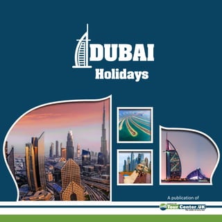 DUBAI
Holidays
A publication of
 