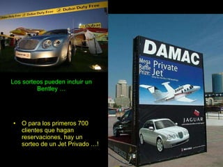 O para los primeros 700 clientes que hagan reservaciones, hay un sorteo de un Jet Privado …! Los sorteos pueden incluir un Bentley … 
