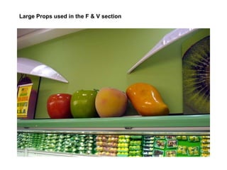 Large Props used in the F & V section 
 