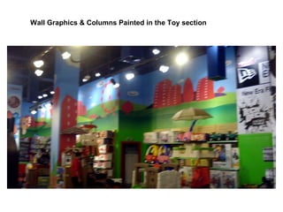 Wall Graphics & Columns Painted in the Toy section 
 