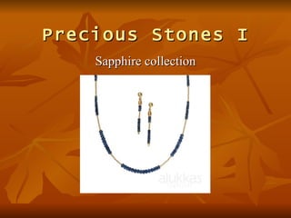 Precious Stones I
    Sapphire collection
 