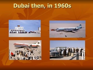 Dubai then, in 1960s
 