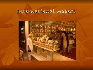 International Appeal
       Designs for all
 