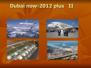 Dubai now-2012 plus II
 