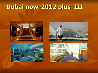 Dubai now-2012 plus III
 