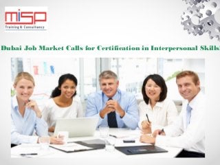 Dubai Job Market Calls for Certification in Interpersonal Skills! 
 