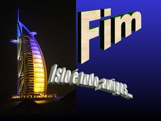 Fim Isto é tudo, amigos... 