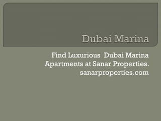 Find Luxurious Dubai Marina Apartments at Sanar Properties. 
sanarproperties.com  